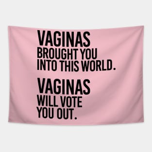 Vaginas Brought You Into This World. Vaginas Will Take You Out. Tapestry