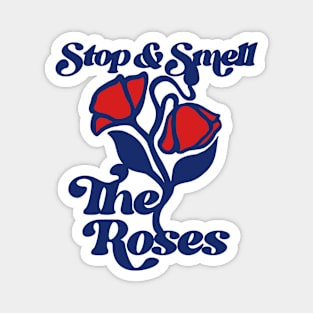 Stop and Smell the Roses Magnet