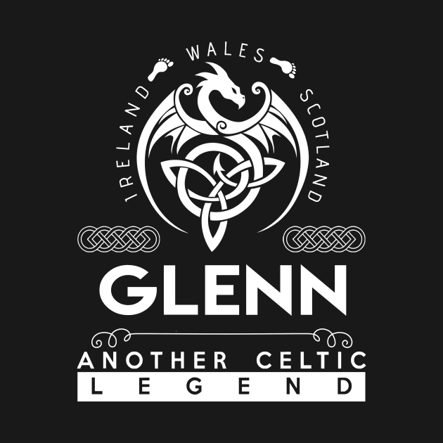 Glenn Name T Shirt - Another Celtic Legend Glenn Dragon Gift Item by harpermargy8920