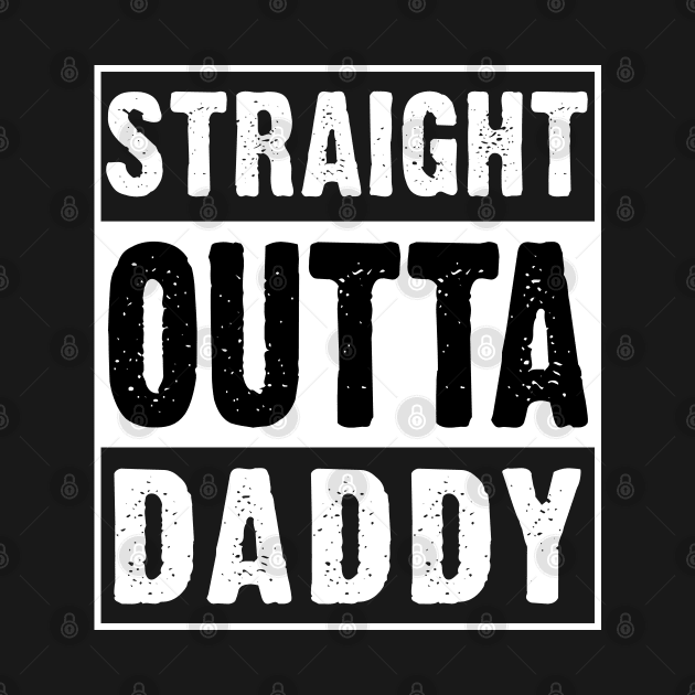 Straight Outta Daddy by snnt
