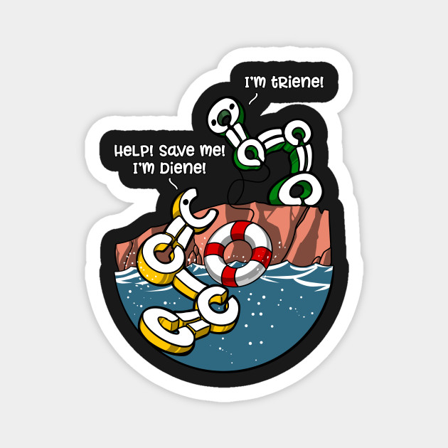 Chemistry Diene Triene Joke Organic Chemistry Pun Magnet Teepublic