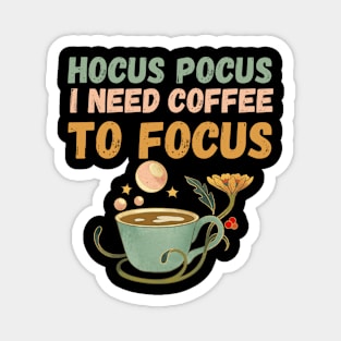 Hocus Pocus I need coffee to focus Magnet