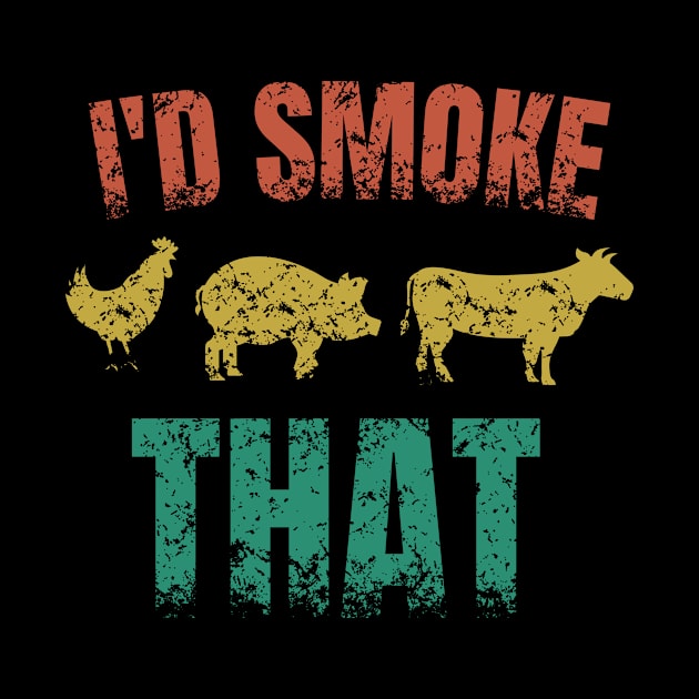 I'd smoke that by StarTshirts