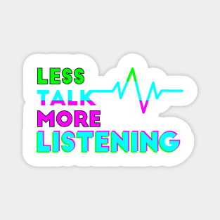 Less Talk More Listening Magnet