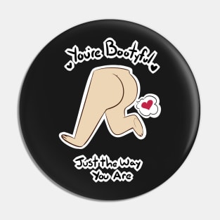 You're Bootyful Pin