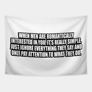 When men are romantically interested in you Tapestry