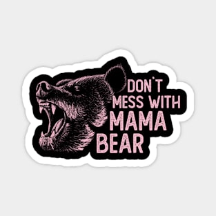 Don`t Mess With Mama Bear Mom Mothers Day Magnet