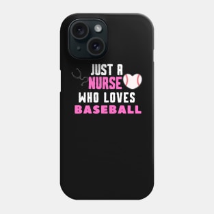 JUST A NURSE WHO LOVES BASEBALL Funny BASEBALL & Nursing Phone Case