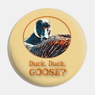 Duck, Duck, GOOSE? Pin