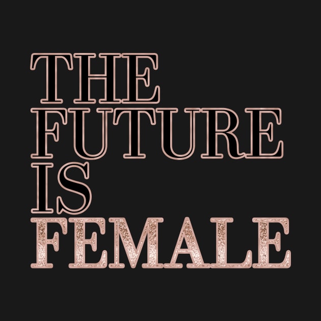 The future is female - rose gold glitter by RoseAesthetic