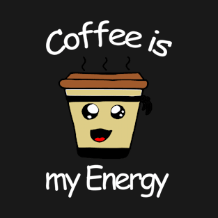 Coffee is my Energy T-Shirt