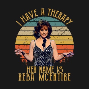 I Have A Therapy Her Name Is Reba McEntire Gift T-Shirt