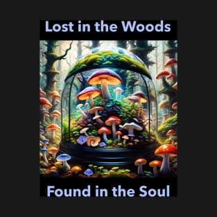 Lost in the Woods, Found in the Soul T-Shirt