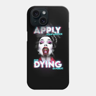 Apply Your Lipstick For Dying In Public Phone Case