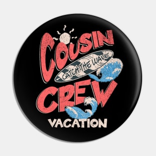 Cousin Crew Vacation Pin