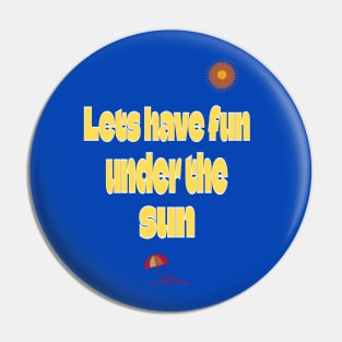 Fun under the sun Pin