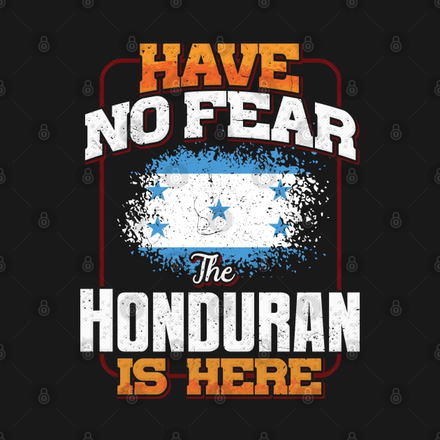 Honduran Flag  Have No Fear The Honduran Is Here - Gift for Honduran From Honduras by Country Flags