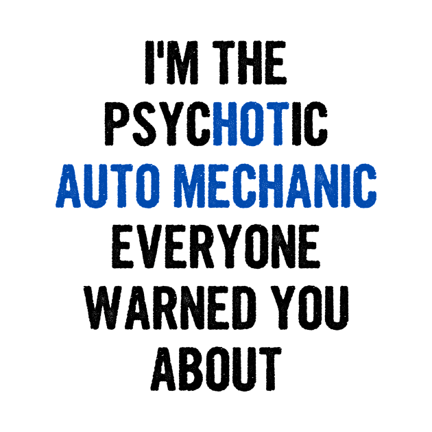 I'm The Psychotic Auto Mechanic Everyone Warned You About by divawaddle