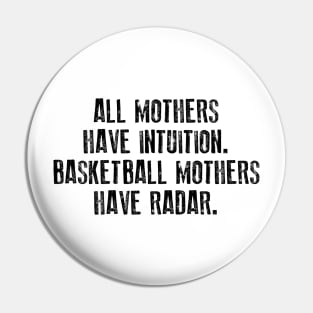 All Mothers Have Intuition Basketball Mothers Have Radar Pin