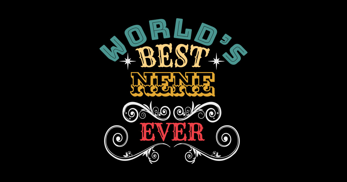 Worlds Best Nene Ever Nene Sticker TeePublic
