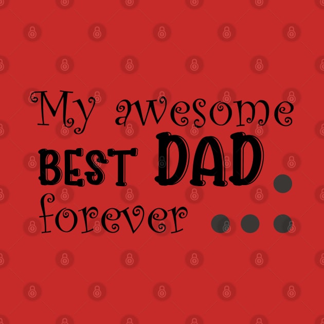 My Awesome best Dad forever by Top Art