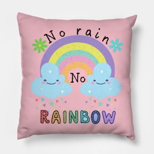 No rain - no rainbow Pillow