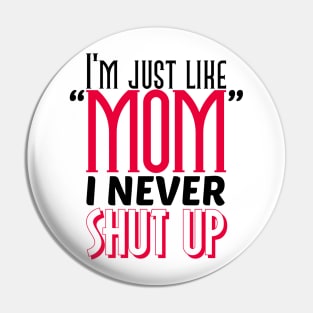 I'm just like mom Pin