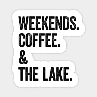 Weekends Coffee and the Lake Magnet