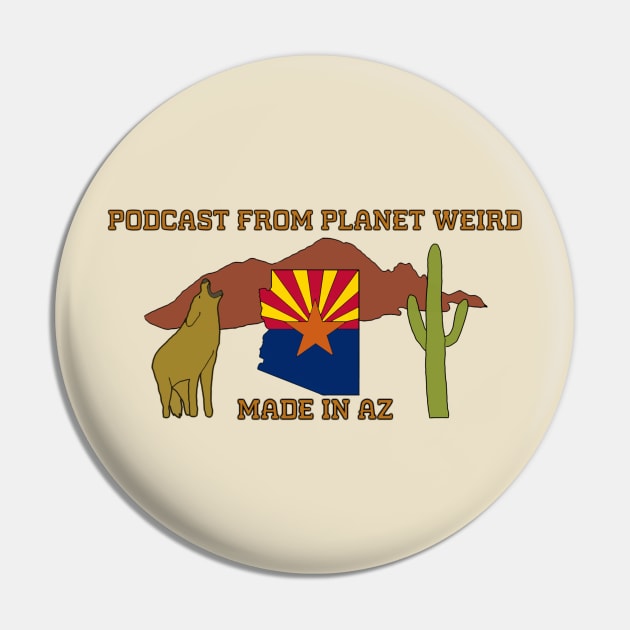 Made in AZ Pin by PlanetWeirdPod