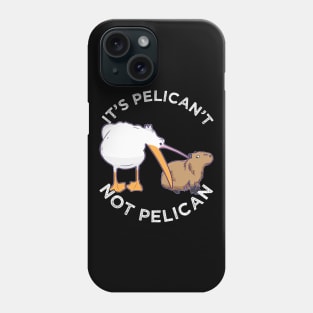 It's not pelican It's pelican't funny motivation Cabybara Phone Case