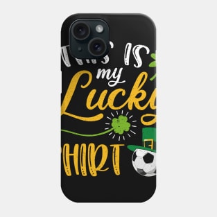 Soccer This is My Lucky Shirt St Patrick's Day Phone Case