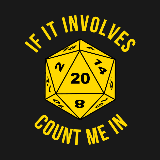 If It Involves D20 Count Me In by TeeNoir