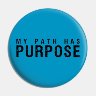 My Path Has Purpose Pin