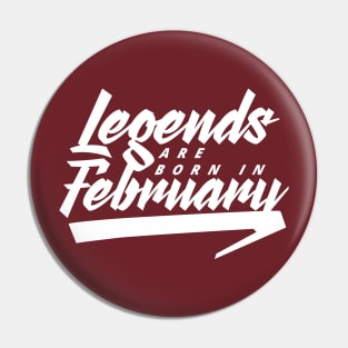 Legends are born in February Pin