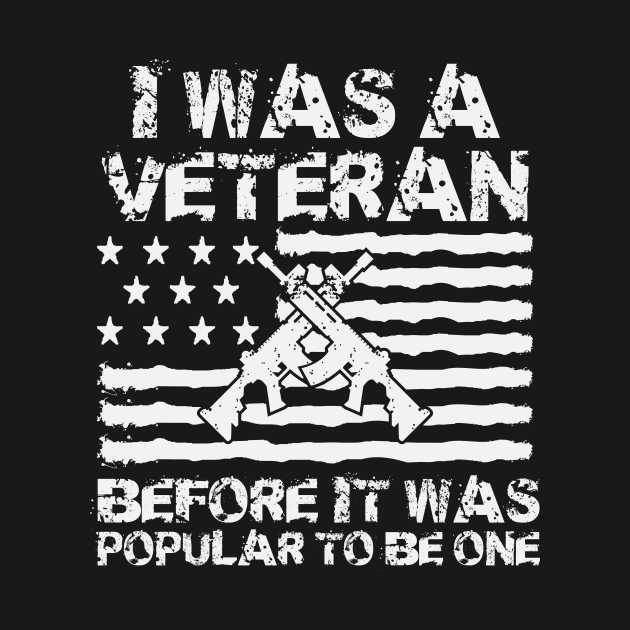 I Was A Veteran Before It Was Popular To Be One by Wintrly