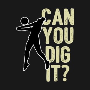 Volleyball - Can You Dig It T-Shirt