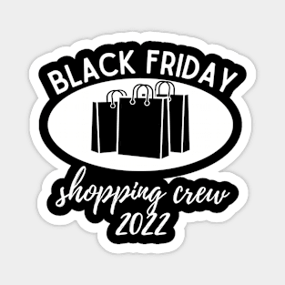 Black Friday Shopping Crew 2022 Magnet