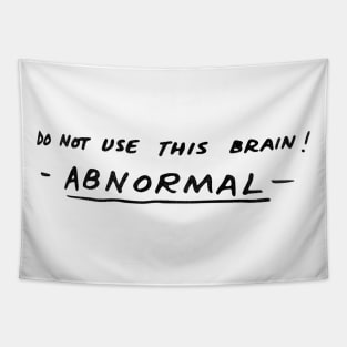 Do Not Use This Brain! ABNORMAL Tapestry