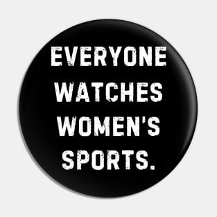 EVERYONE WATCHES WOMEN'S SPORTS (V6) Pin