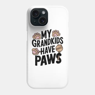 My Grandkids Have Paws Phone Case