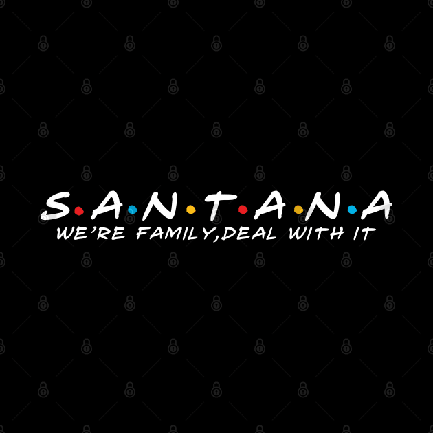 The Santana Family Santana Surname Santana Last name by TeeLogic