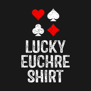 Lucky Euchre Shirt Euchre Player T-Shirt