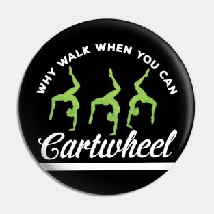 funny why walk when you can cartwheel Pin