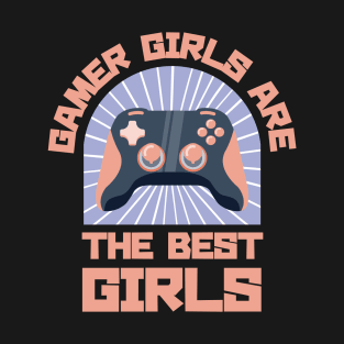 Gamer girls are the best girls T-Shirt