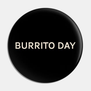 Burrito Day On This Day Perfect Day Pin