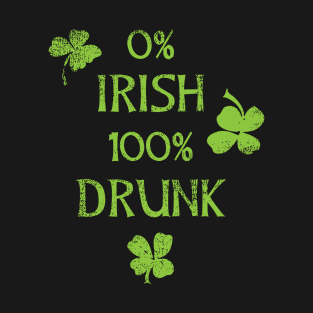 0% Irish 100% Drunk Funny Patricks Day T-Shirt