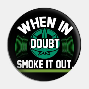 When In Doubt Smoke It Out T Shirt For Women Men Pin