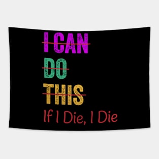 I Can Do This If I Die I Die Funny Fitness Workout Gym Lover Tapestry