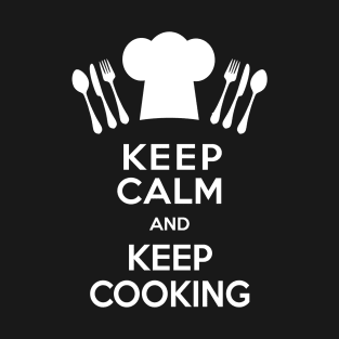 Keep Calm and Keep Cooking T-Shirt