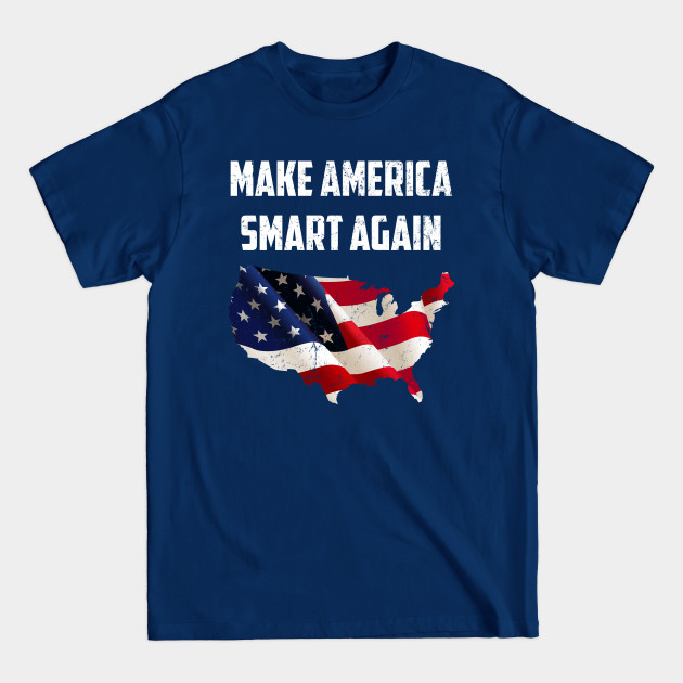 Discover Make America Smart Again - America - T-Shirt